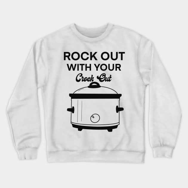 Rock out with your crock out Crewneck Sweatshirt by Madysenpaiart